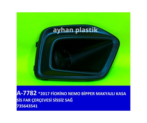 SİS FAR ÇERÇEVESİ SİSSİZ SAĞ FIAT FIORINO-NEMO-BİPPER 17 MAKYAJLI KASA