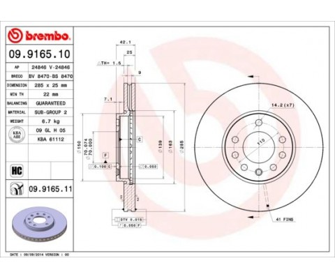 ÖN FREN AYNASI VECTRA C 02 SIGNUM 03 SAAB 9.3 02 CROMA 05 285x25x5DLxHAVALI 46844071-51819733